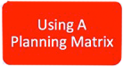 Using A Planning Matrix graphic